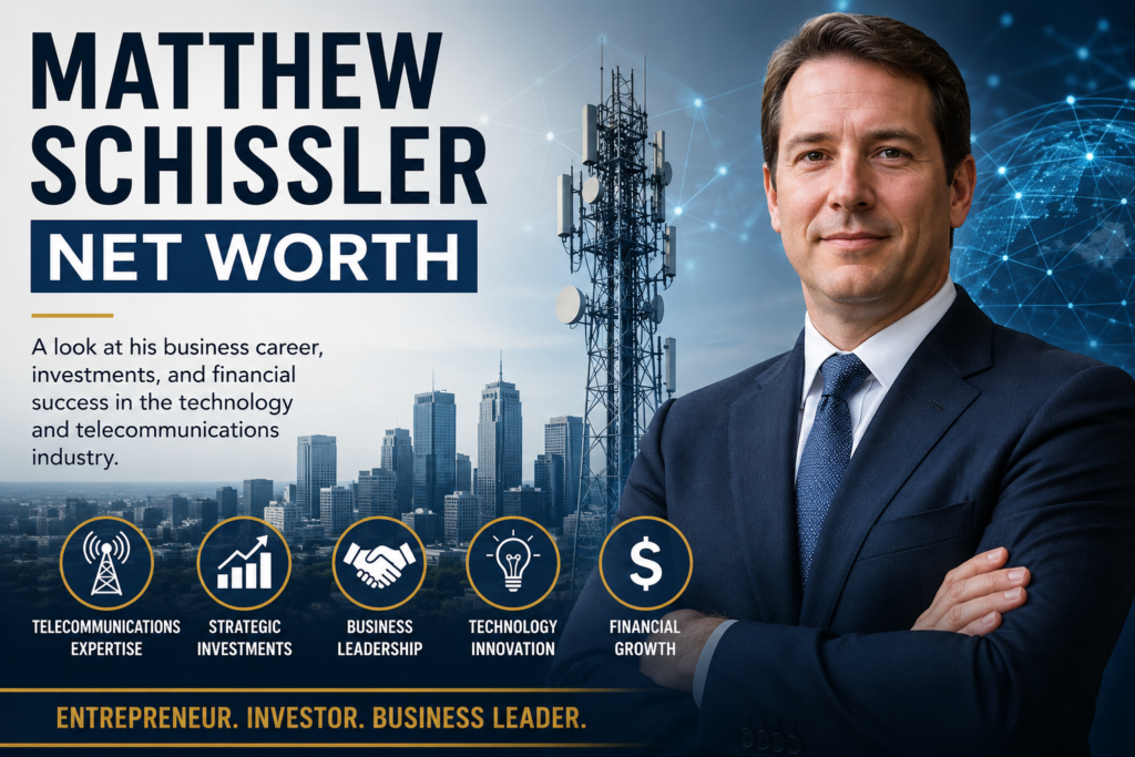 Matthew Schissler Net Worth: A Closer Look at His Business Career and Financial Growth Matthew Schissler Net Worth