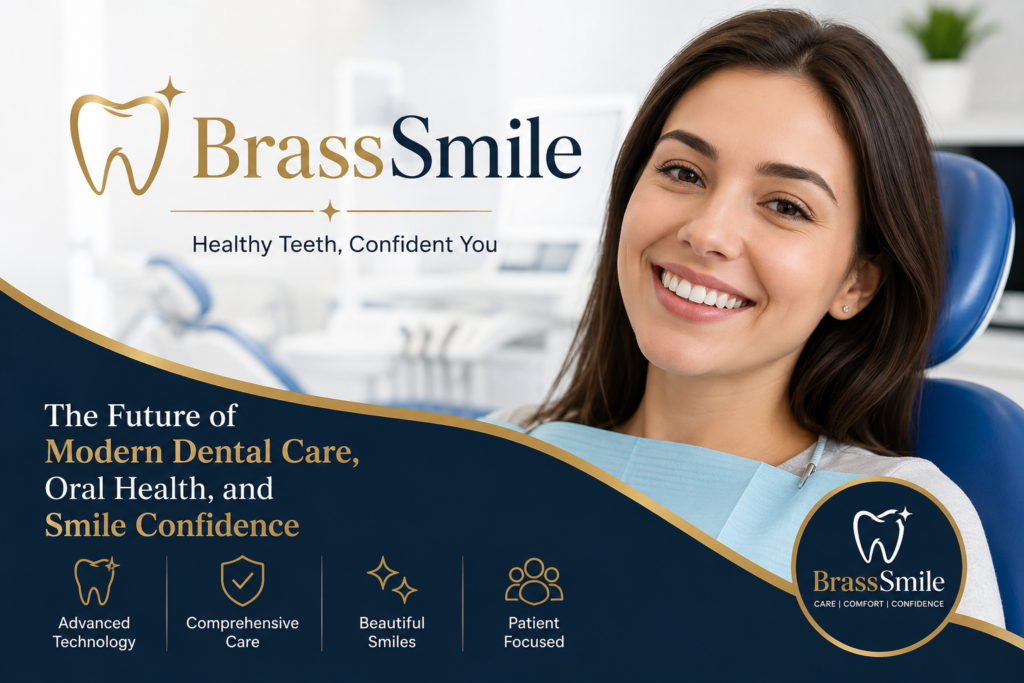 BrassSmile Insights: Modern Dentistry for Today’s Patients BrassSmile